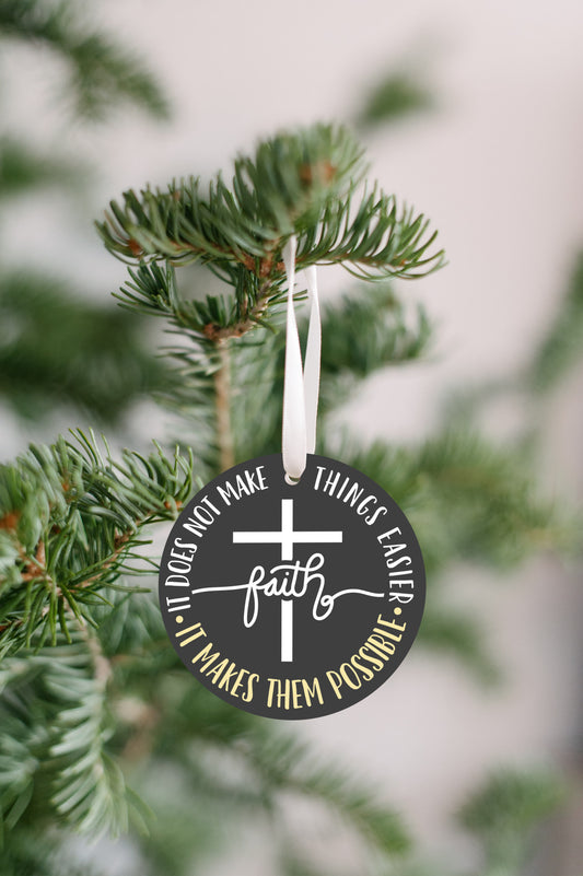 Faith Makes Things Easier Christmas Ornament